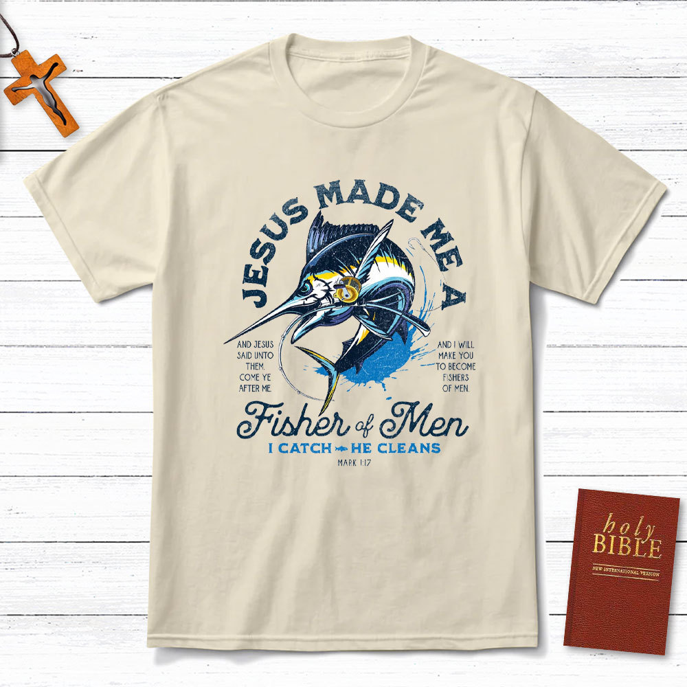 Jesus Made Me A Fishers Of Men Christian T-Shirt