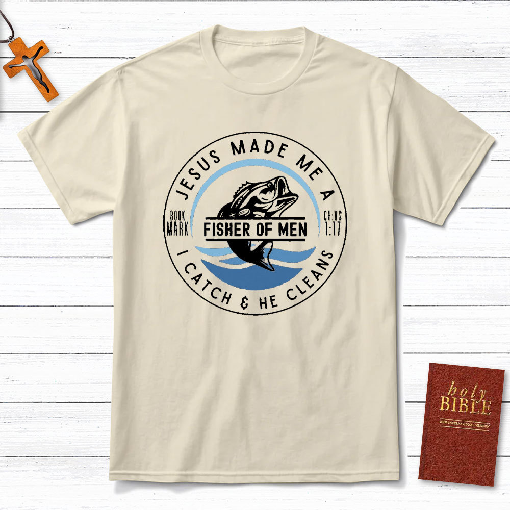 Jesus Made Me A Fishers Of Men Christian T-Shirt