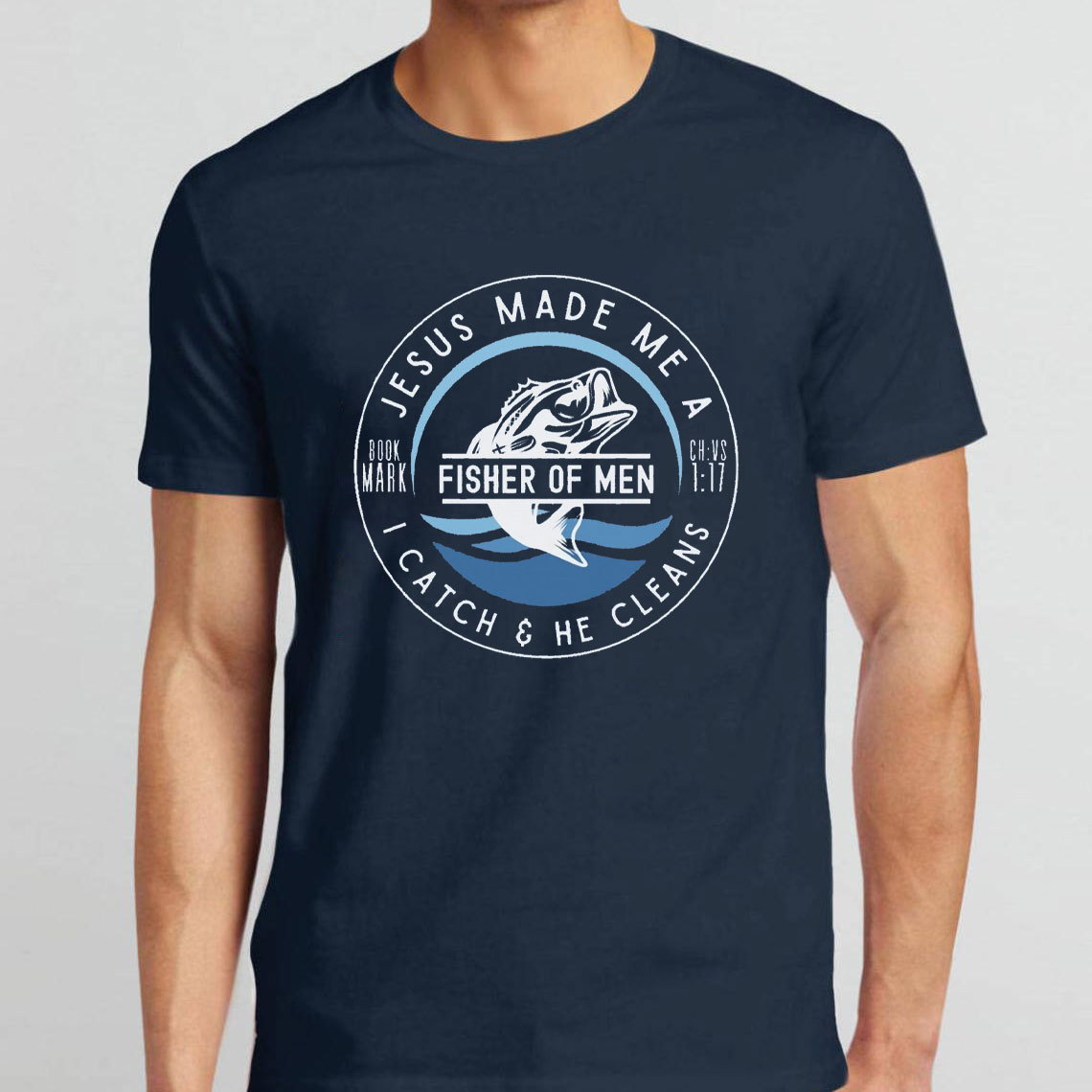 Jesus Made Me A Fishers Of Men Christian T-Shirt
