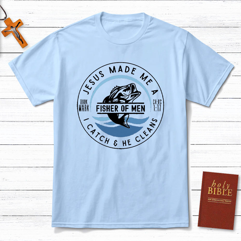 Jesus Made Me A Fishers Of Men Christian T-Shirt