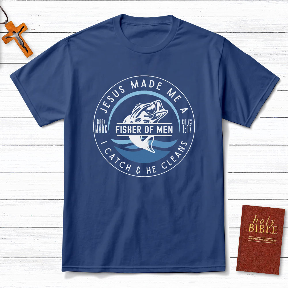 Jesus Made Me A Fishers Of Men Christian T-Shirt