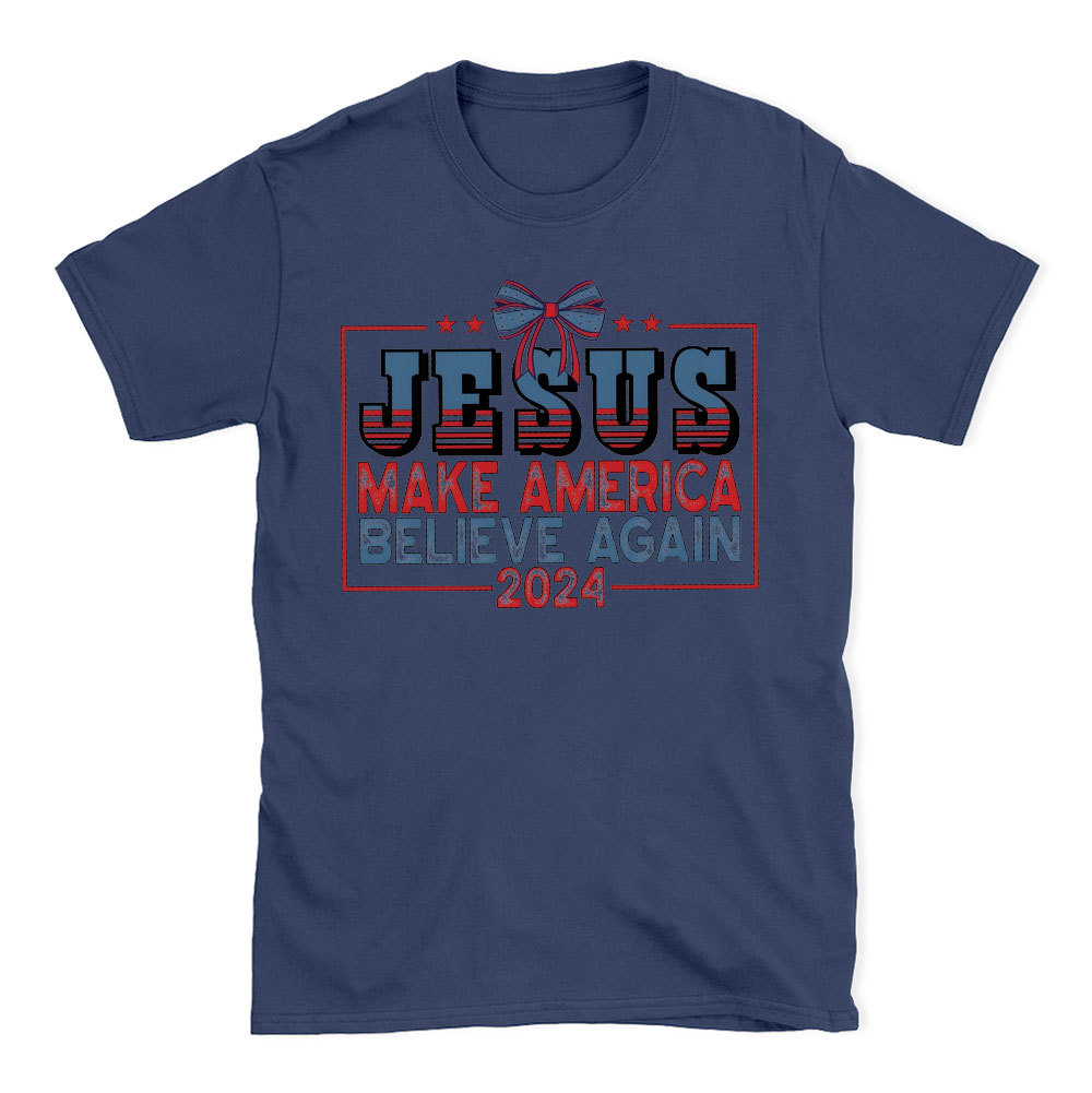 Jesus Make Believe Again Christian T-Shirt