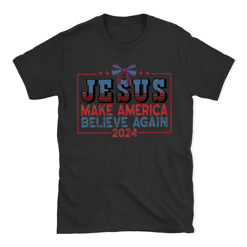 Jesus Make Believe Again Christian T-Shirt