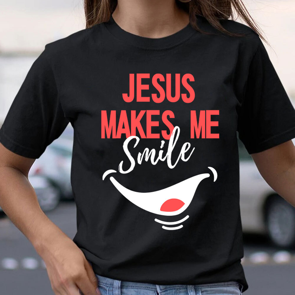 Jesus Make Me Smile Christian T-Shirt