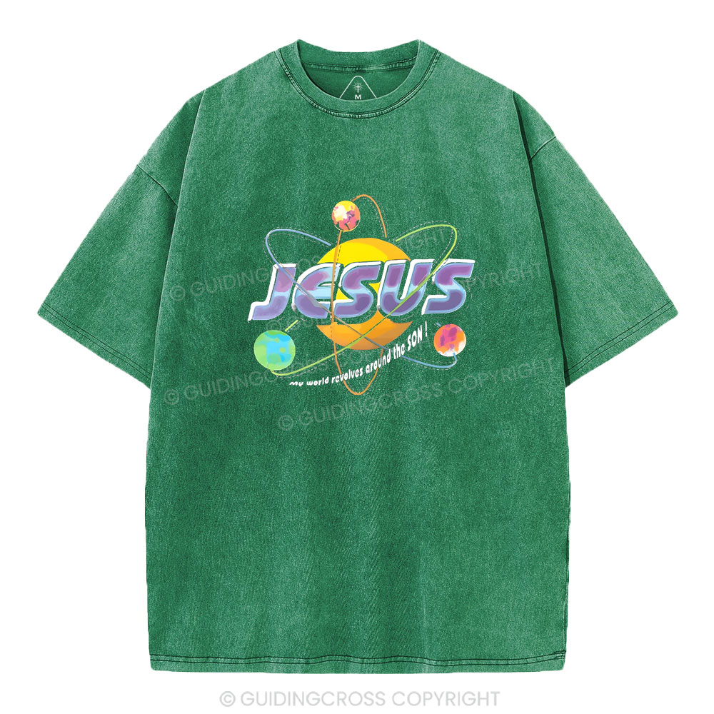 Jesus My World Revovles Around The Son Christian Washed T-Shirt