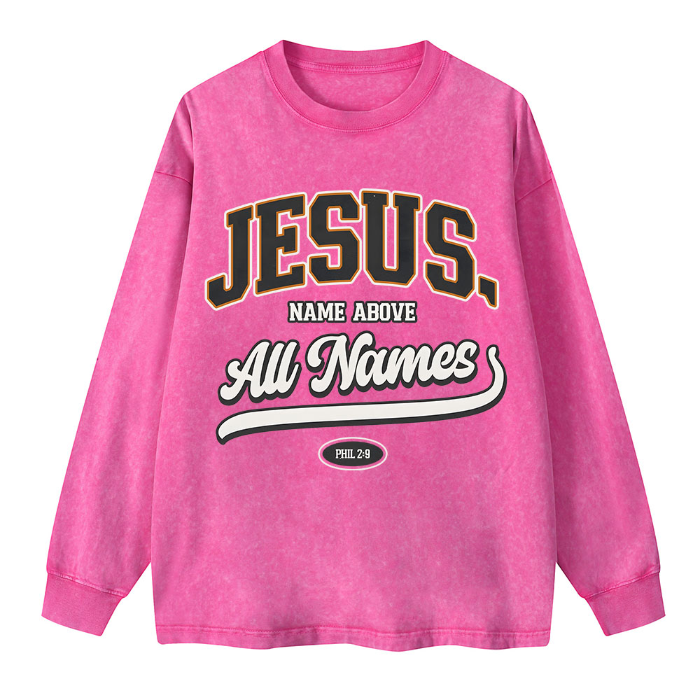 Jesus Name Above All Names Washed Long Sleeve T-Shirt