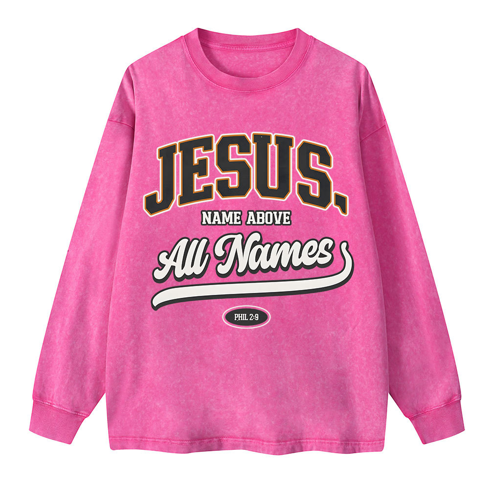 Jesus Name Above All Names Washed Long Sleeve T-Shirt