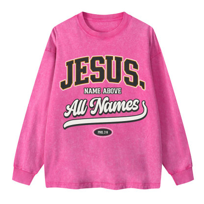 Jesus Name Above All Names Washed Long Sleeve T-Shirt