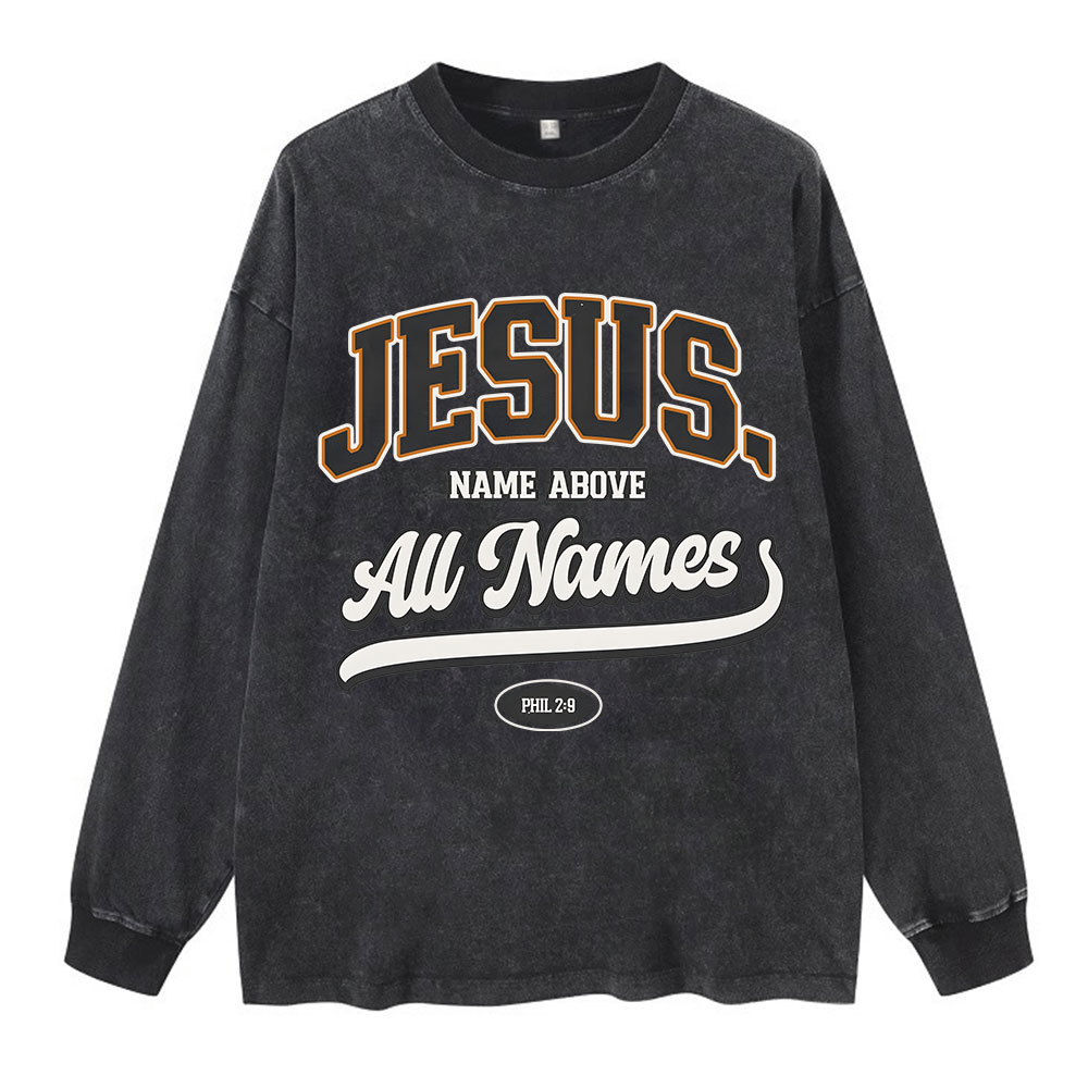 Jesus Name Above All Names Washed Long Sleeve T-Shirt