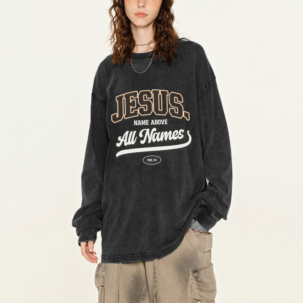Jesus Name Above All Names Washed Long Sleeve T-Shirt