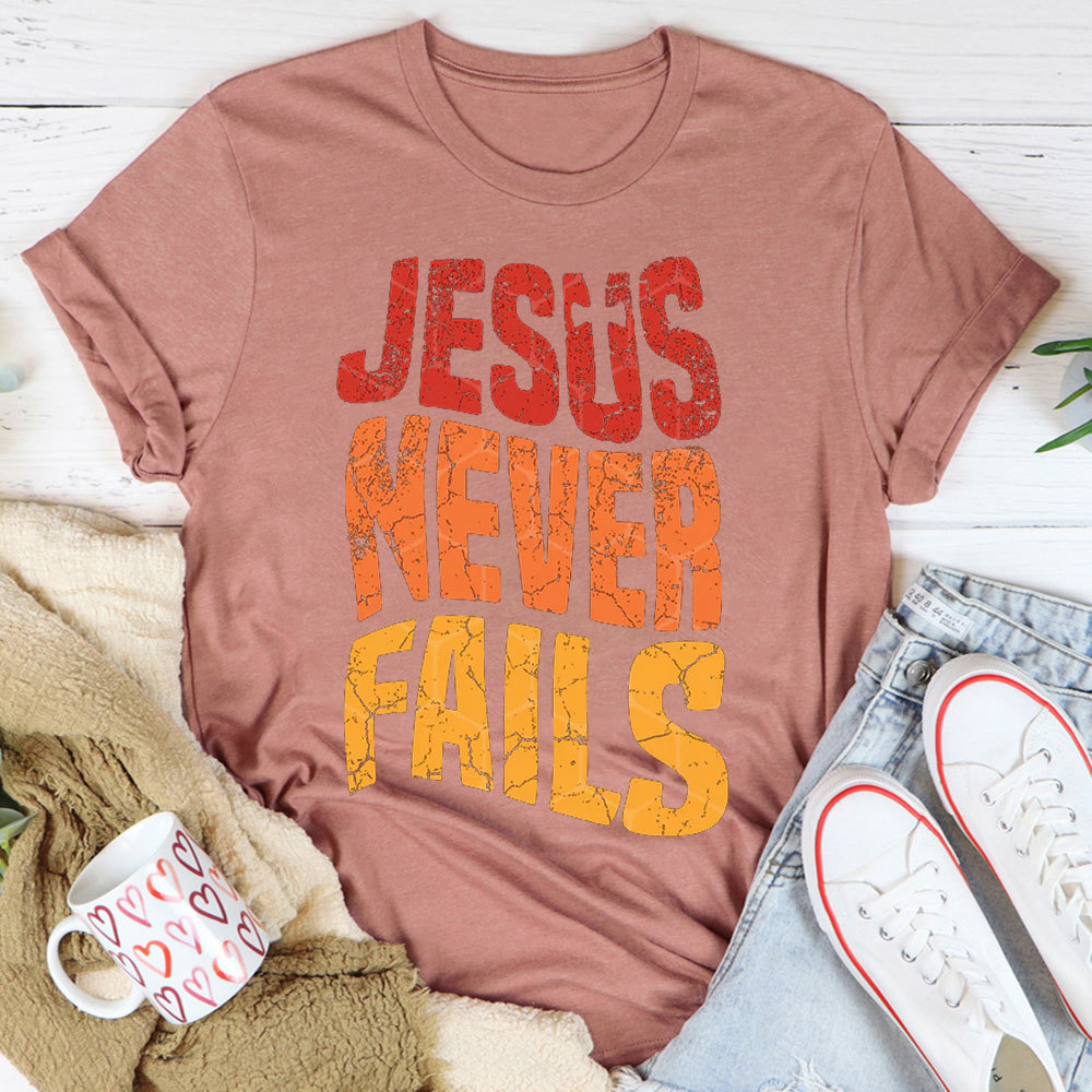 Jesus Never Fails Christian T-Shirt