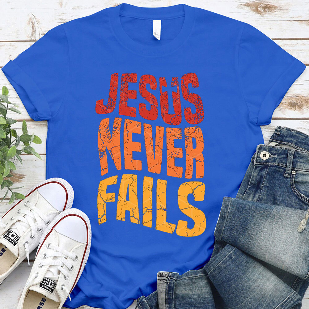 Jesus Never Fails Christian T-Shirt