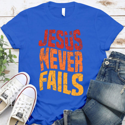 Jesus Never Fails Christian T-Shirt