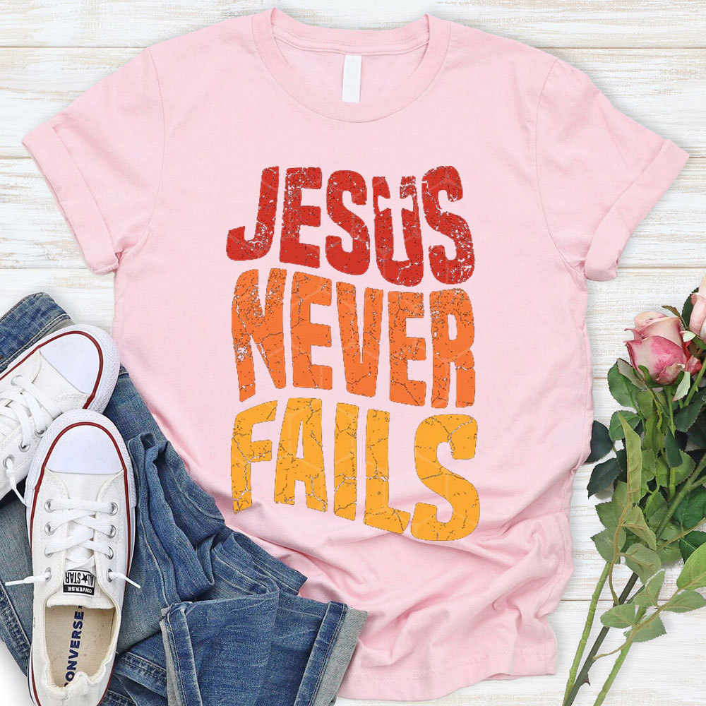 Jesus Never Fails Christian T-Shirt