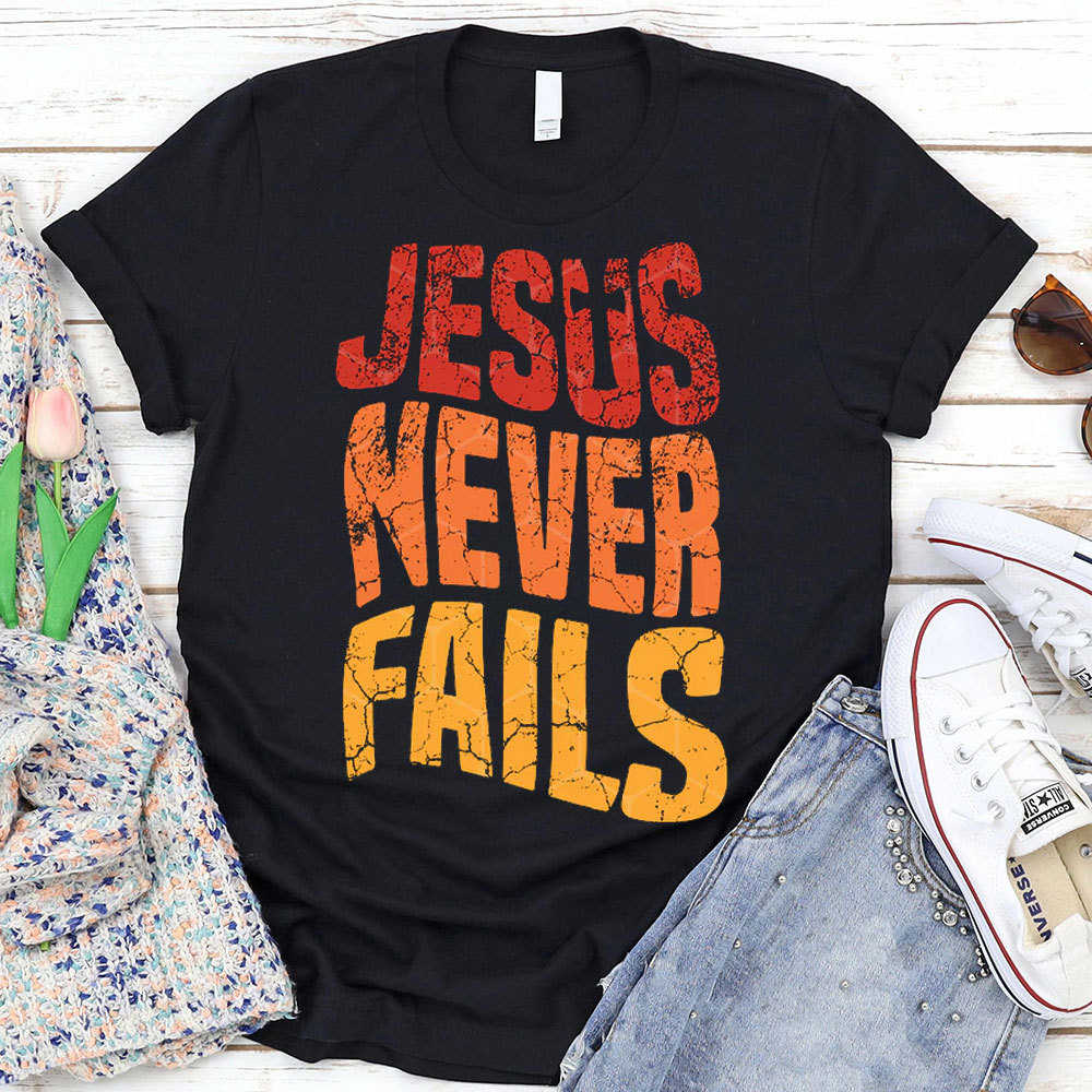 Jesus Never Fails Christian T-Shirt