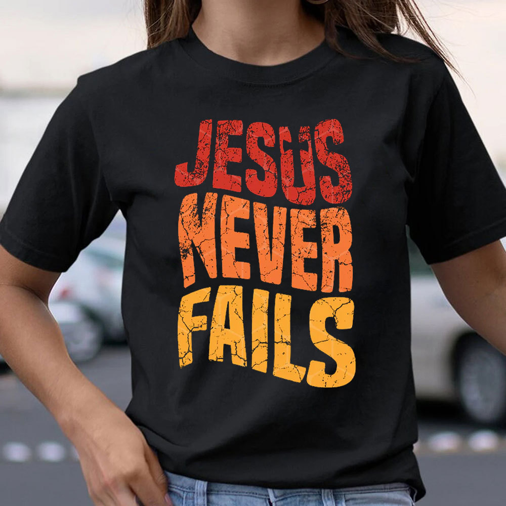 Jesus Never Fails Christian T-Shirt