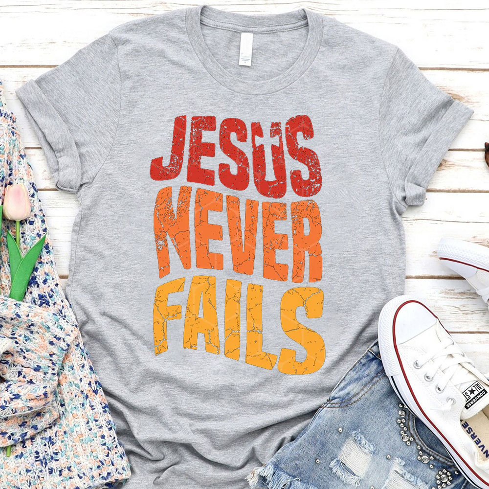 Jesus Never Fails Christian T-Shirt