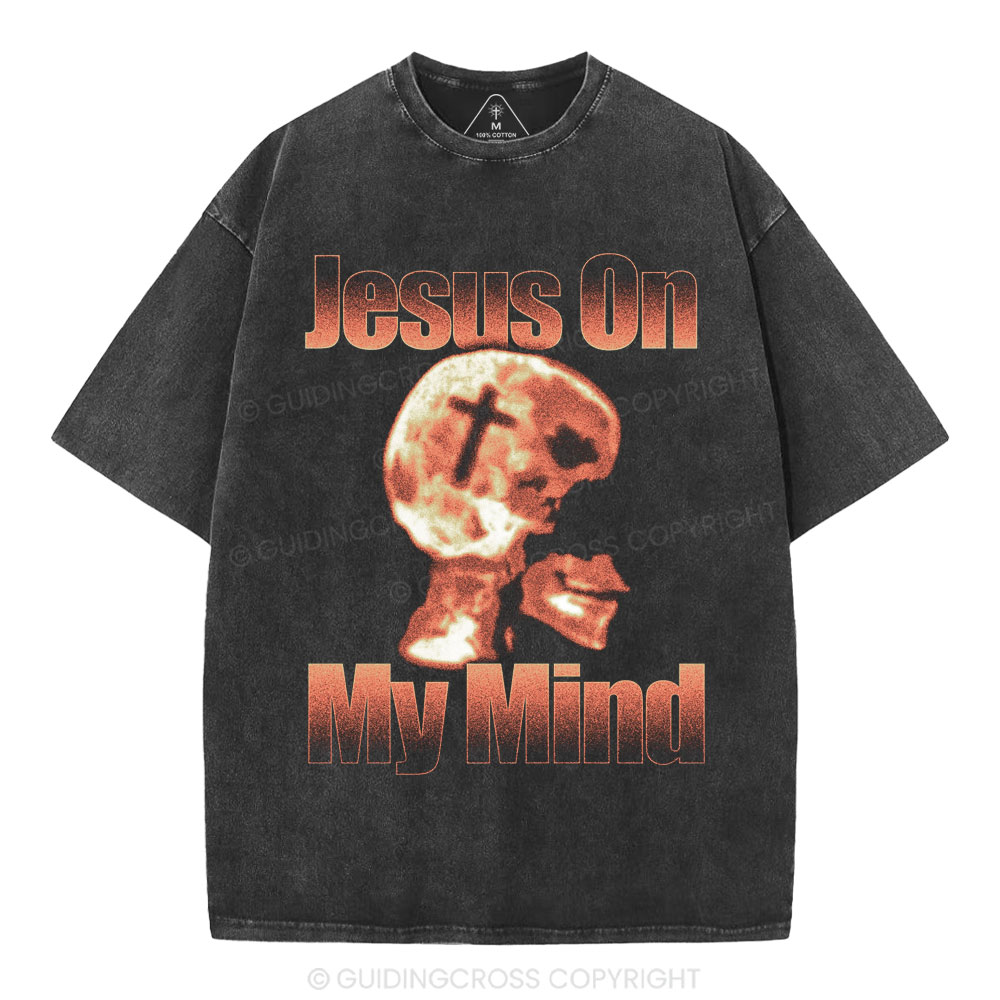 Jesus On My Mind Christian Washed T-Shirt