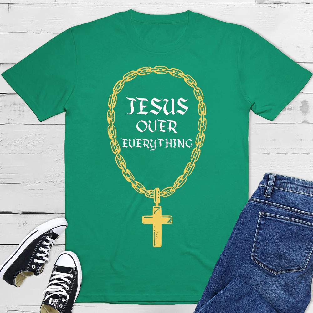 Jesus Over Everything Christian T-Shirt