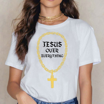 Jesus Over Everything Christian T-Shirt