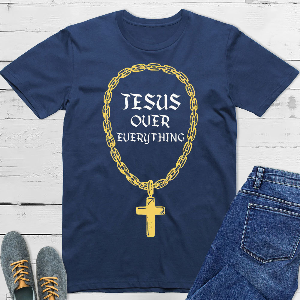 Jesus Over Everything Christian T-Shirt