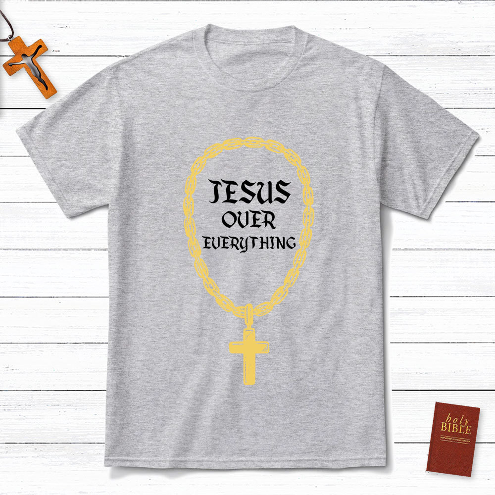 Jesus Over Everything Christian T-Shirt