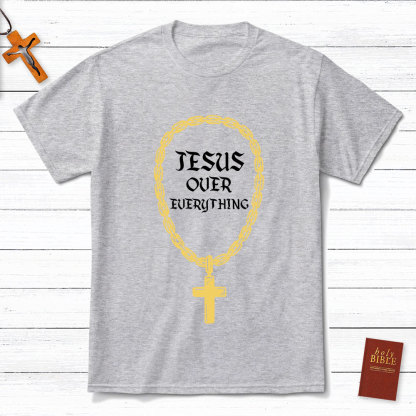 Jesus Over Everything Christian T-Shirt