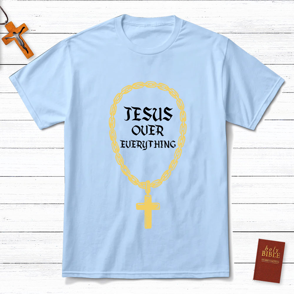 Jesus Over Everything Christian T-Shirt