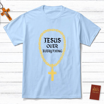 Jesus Over Everything Christian T-Shirt