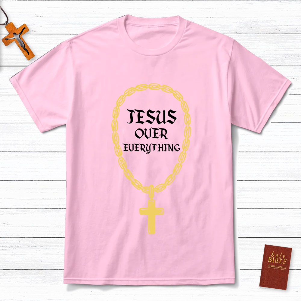 Jesus Over Everything Christian T-Shirt