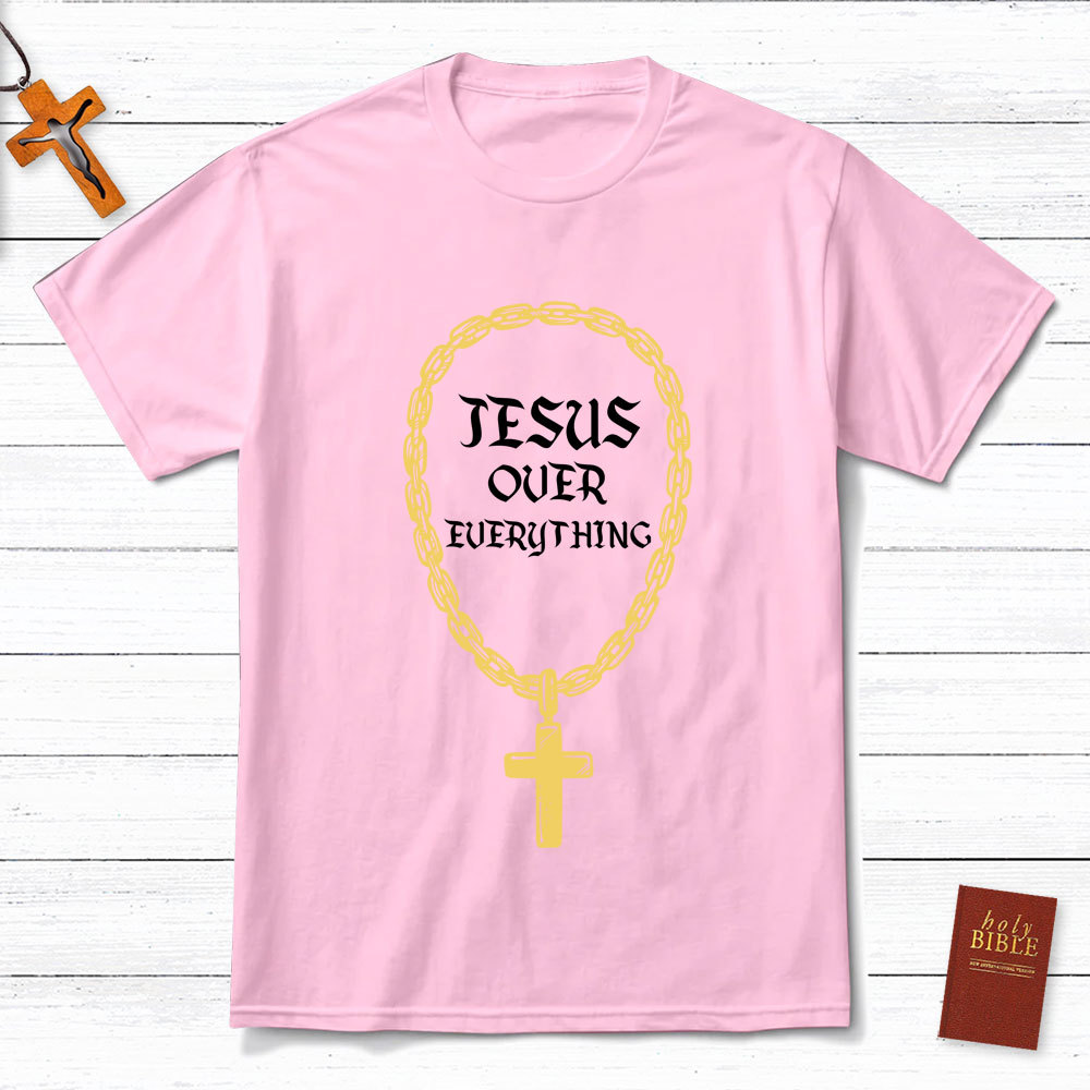 Jesus Over Everything Christian T-Shirt