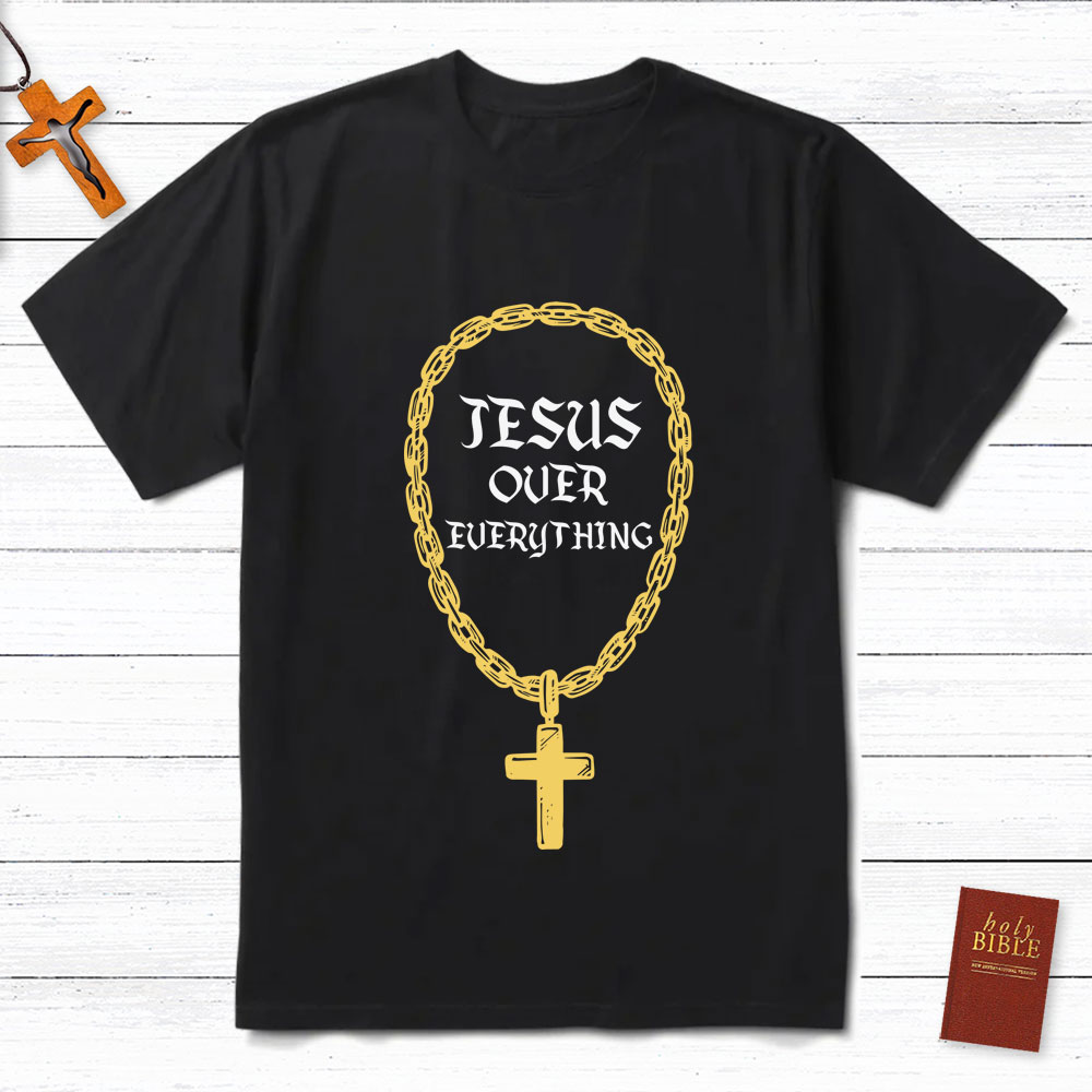 Jesus Over Everything Christian T-Shirt