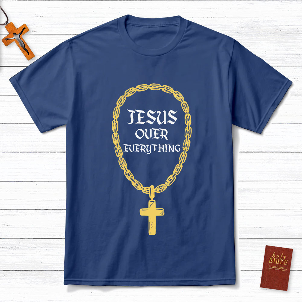 Jesus Over Everything Christian T-Shirt