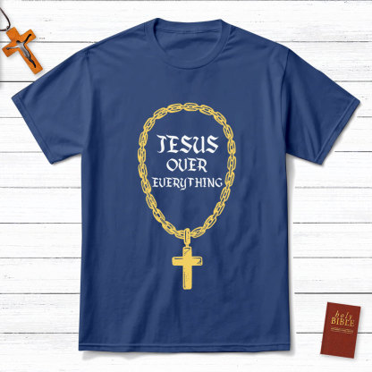 Jesus Over Everything Christian T-Shirt