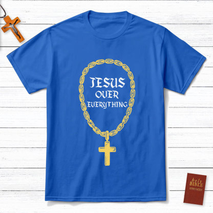 Jesus Over Everything Christian T-Shirt