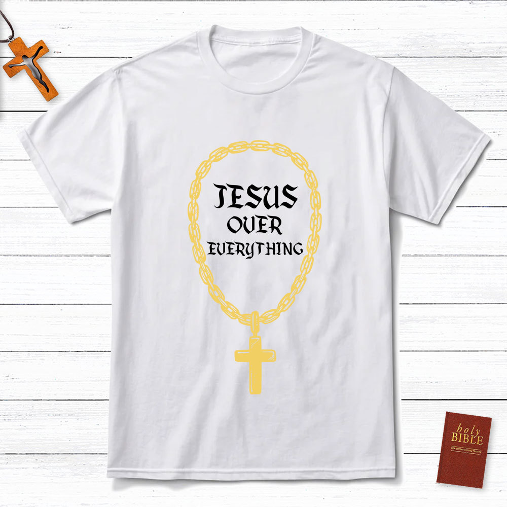 Jesus Over Everything Christian T-Shirt