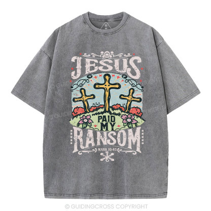 Jesus Paid My Ransom Christian Washed T-Shirt