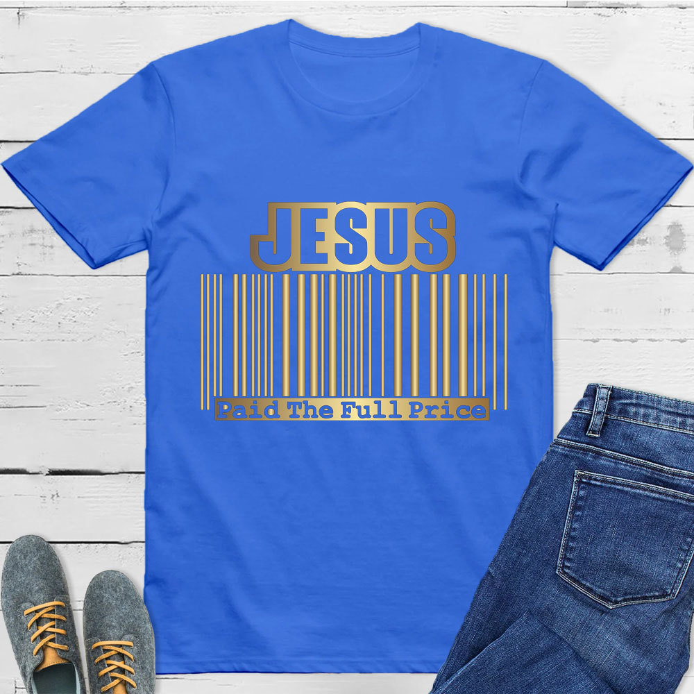 Jesus Paid  The Full Price Christian T-Shirt