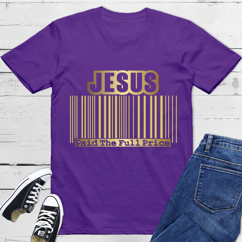 Jesus Paid  The Full Price Christian T-Shirt