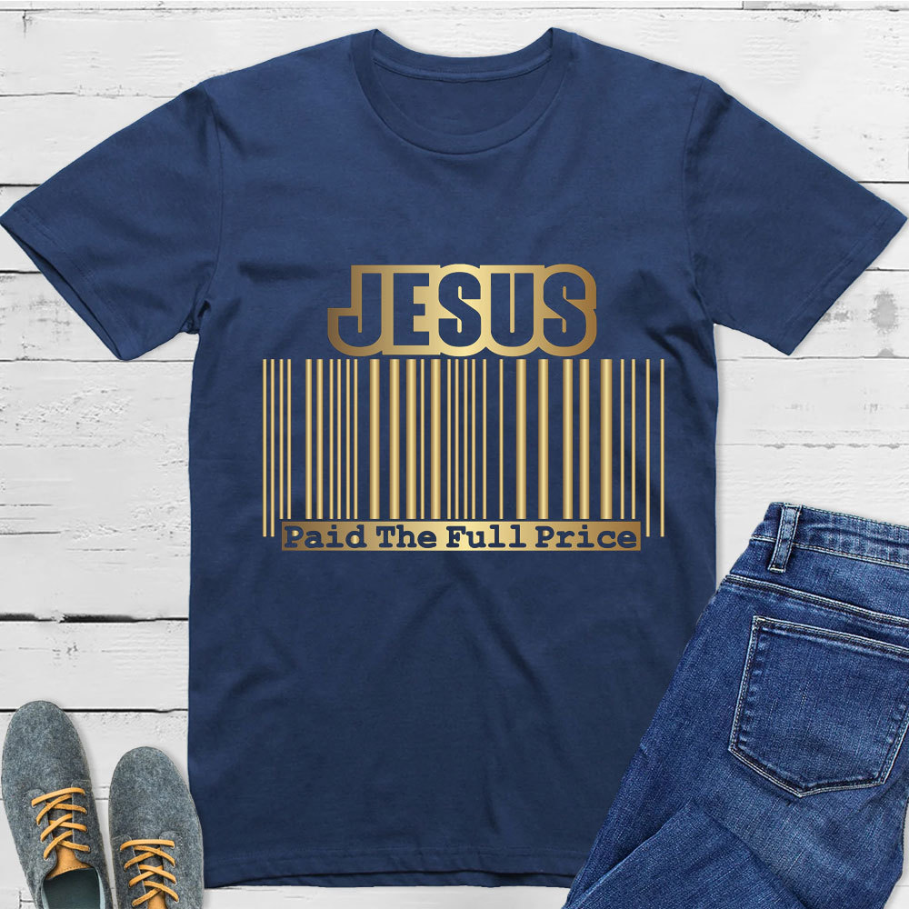 Jesus Paid  The Full Price Christian T-Shirt