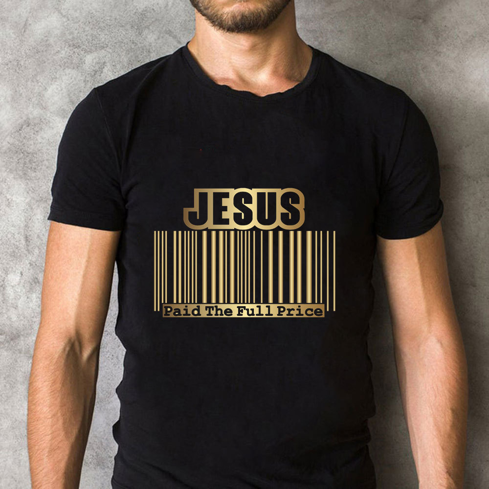 Jesus Paid  The Full Price Christian T-Shirt