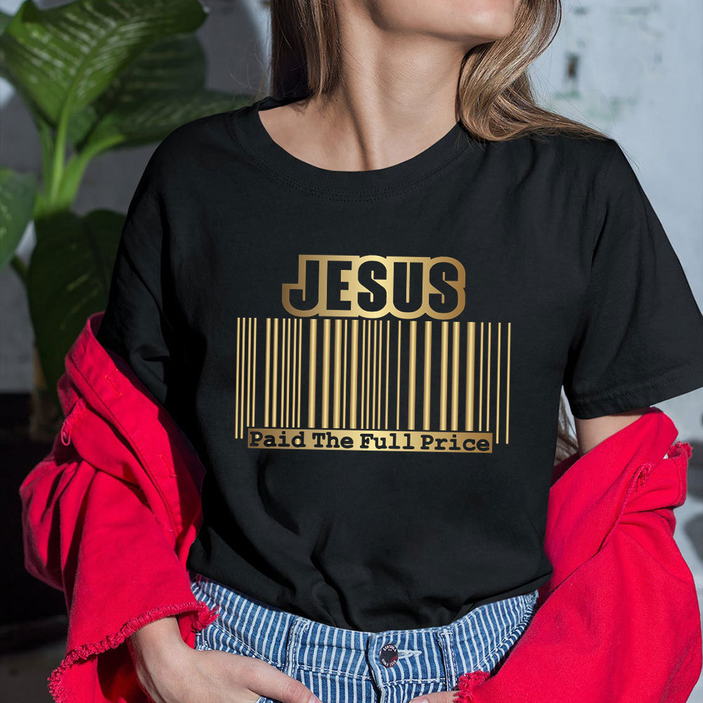 Jesus Paid  The Full Price Christian T-Shirt