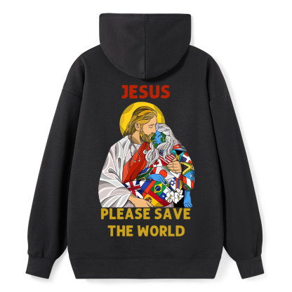 Jesus Please Save The World Christian Hoodie