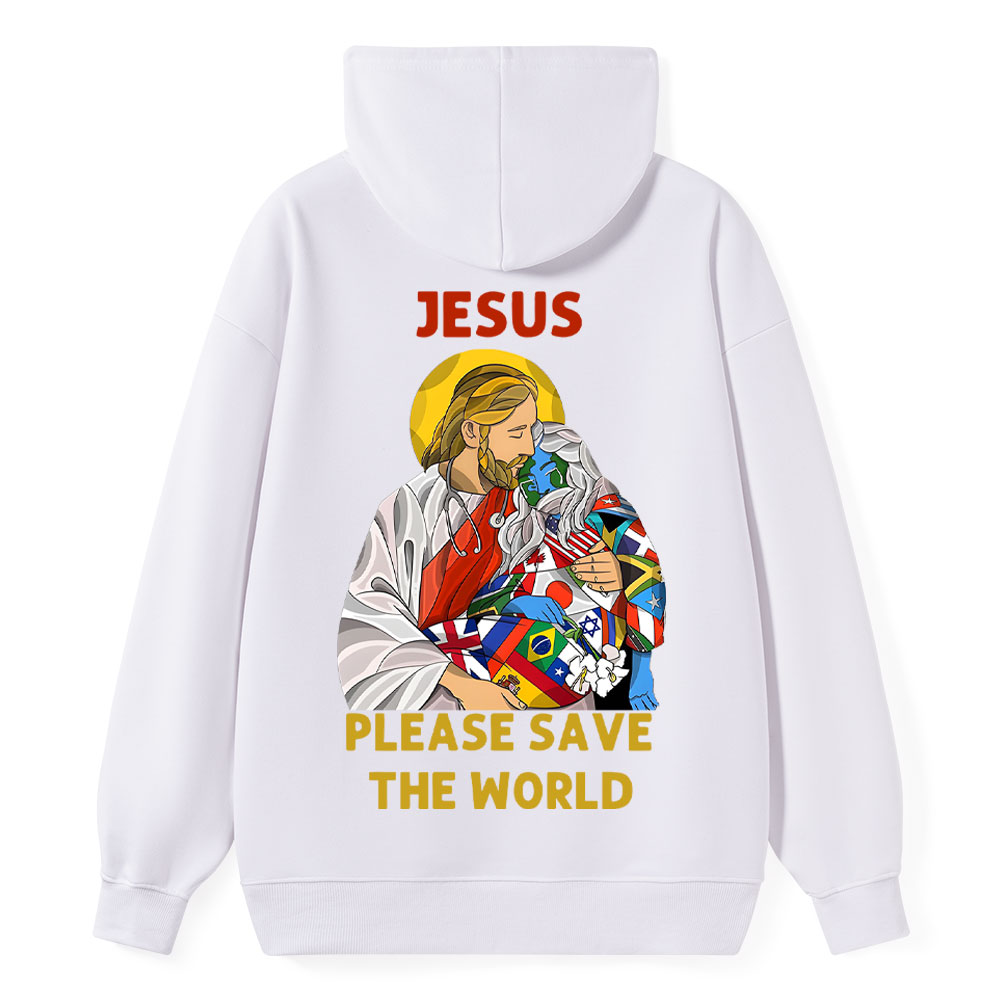 Jesus Please Save The World Christian Hoodie