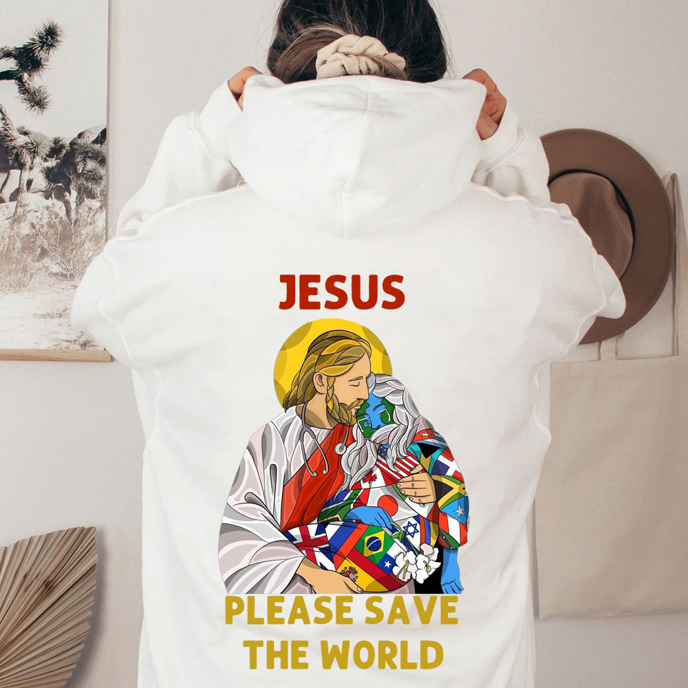 Jesus Please Save The World Christian Hoodie