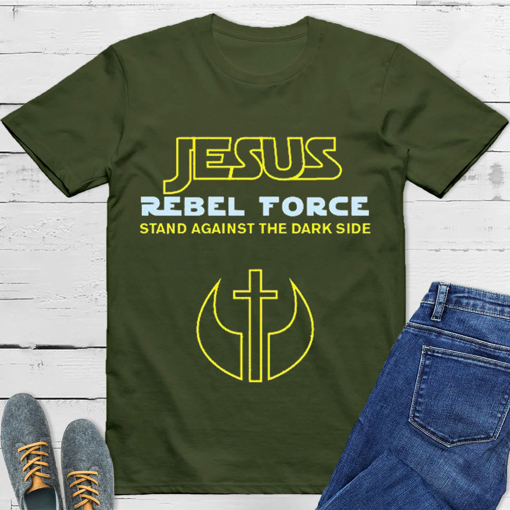 Jesus Rebel Force Stand Against The Dark Side Christian T-Shirt