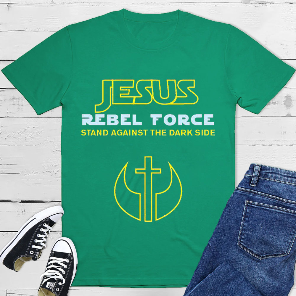 Jesus Rebel Force Stand Against The Dark Side Christian T-Shirt
