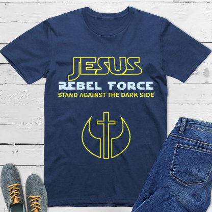 Jesus Rebel Force Stand Against The Dark Side Christian T-Shirt