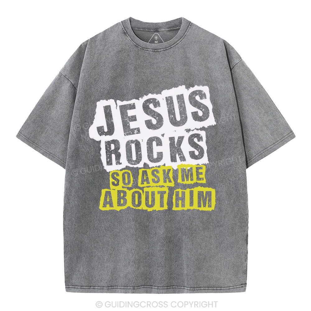 Jesus Rock So Ask Me About Him Christian Washed T-Shirt