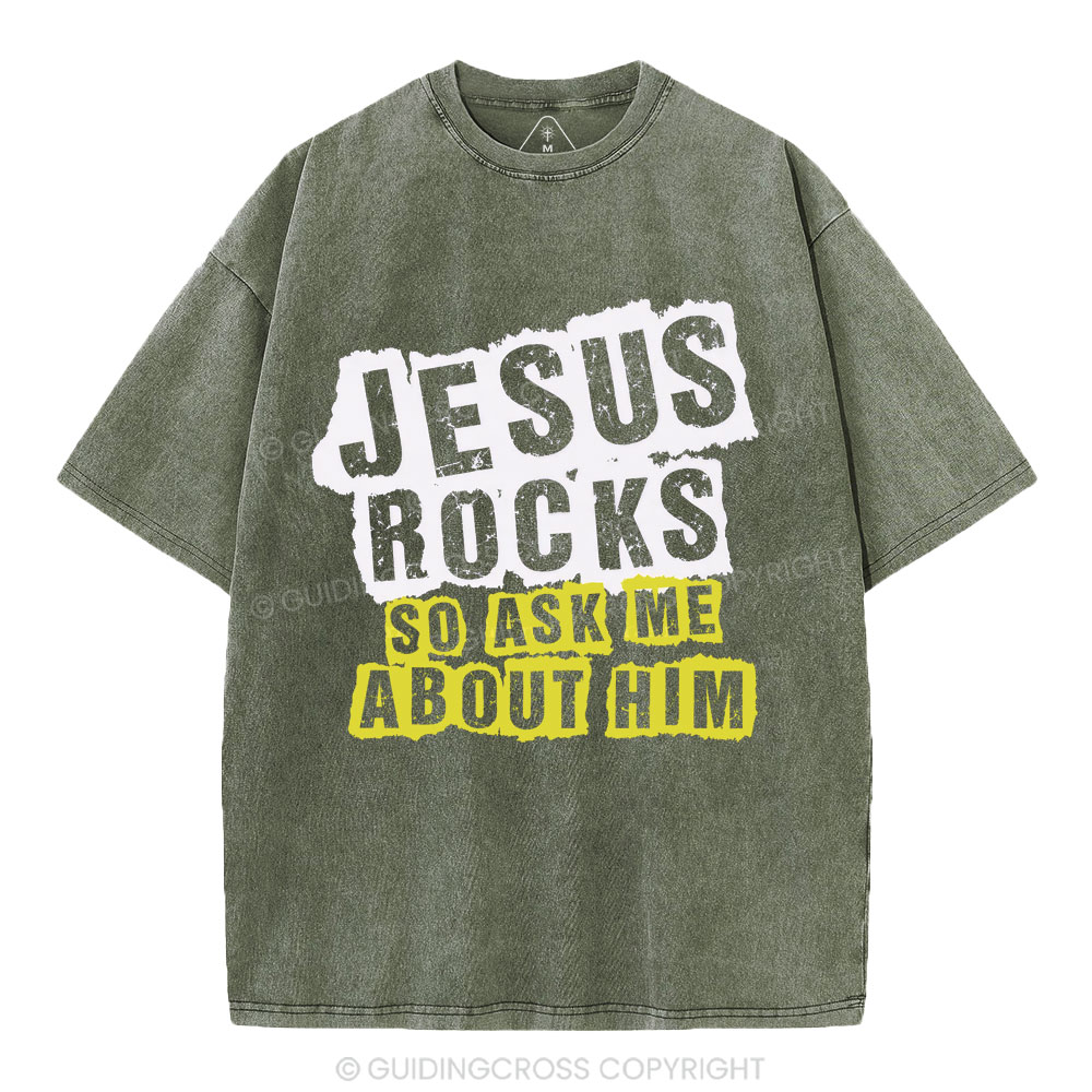 Jesus Rock So Ask Me About Him Christian Washed T-Shirt